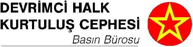 Devrimci Halk Kurtuluş Cephesi Basın Bürosu nun 474 Nolu Açıklamasını Yayınlıyoruz - Image 1