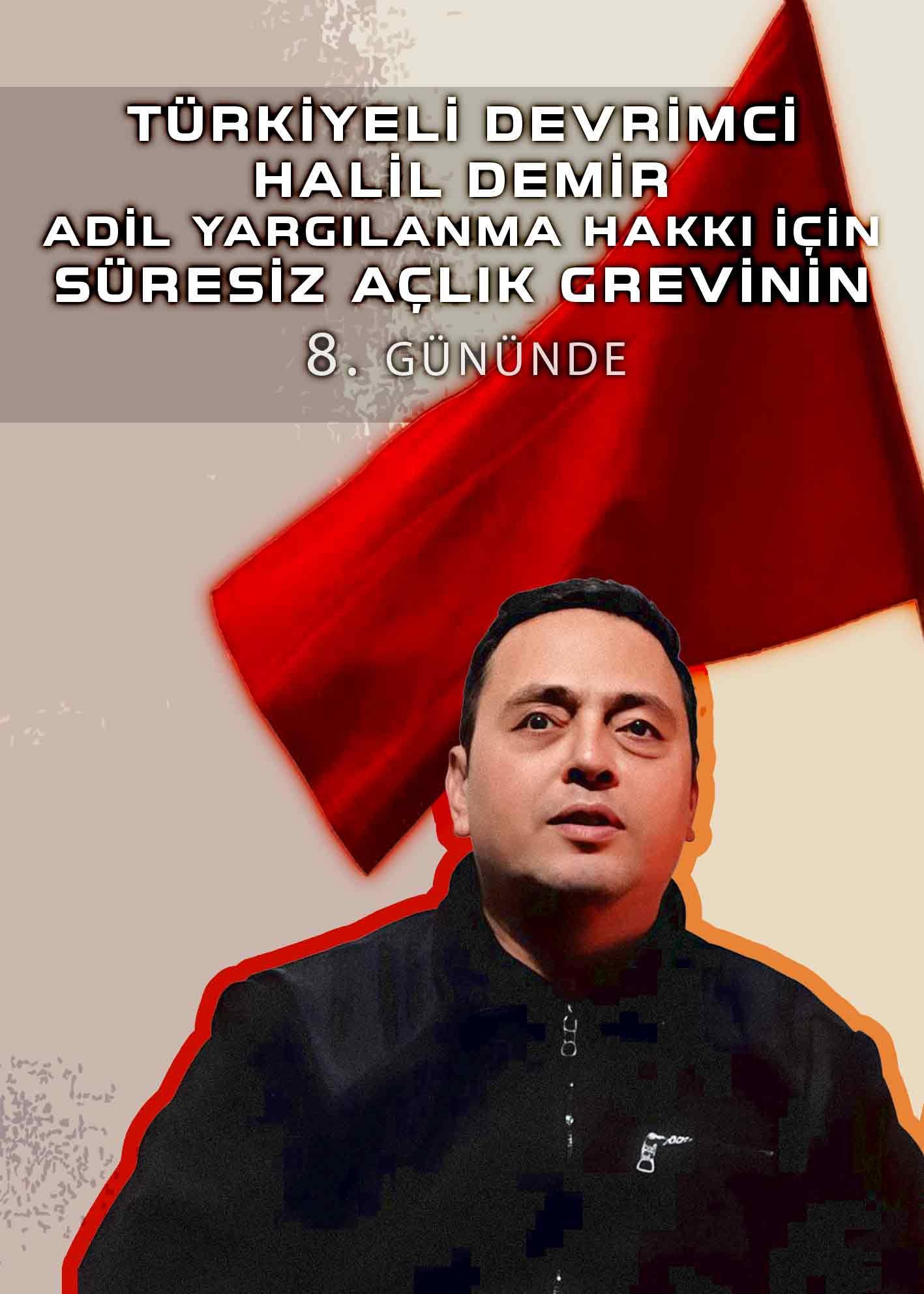 Türkiyeli Devrimci Halil Demir Adil Yargılanma Hakkı İçin Süresiz Açlık Grevinin 8. Gününde - Image 1