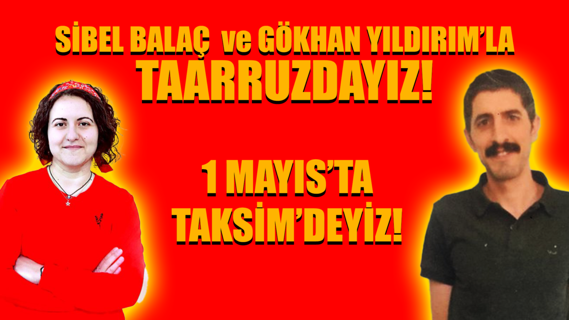 Siyasi Gerçekler Komitesi’nin 6. Açıklaması: 1 Mayıs’ta Sibel ve Gökhan’la Taaruzdayız! - Image 1
