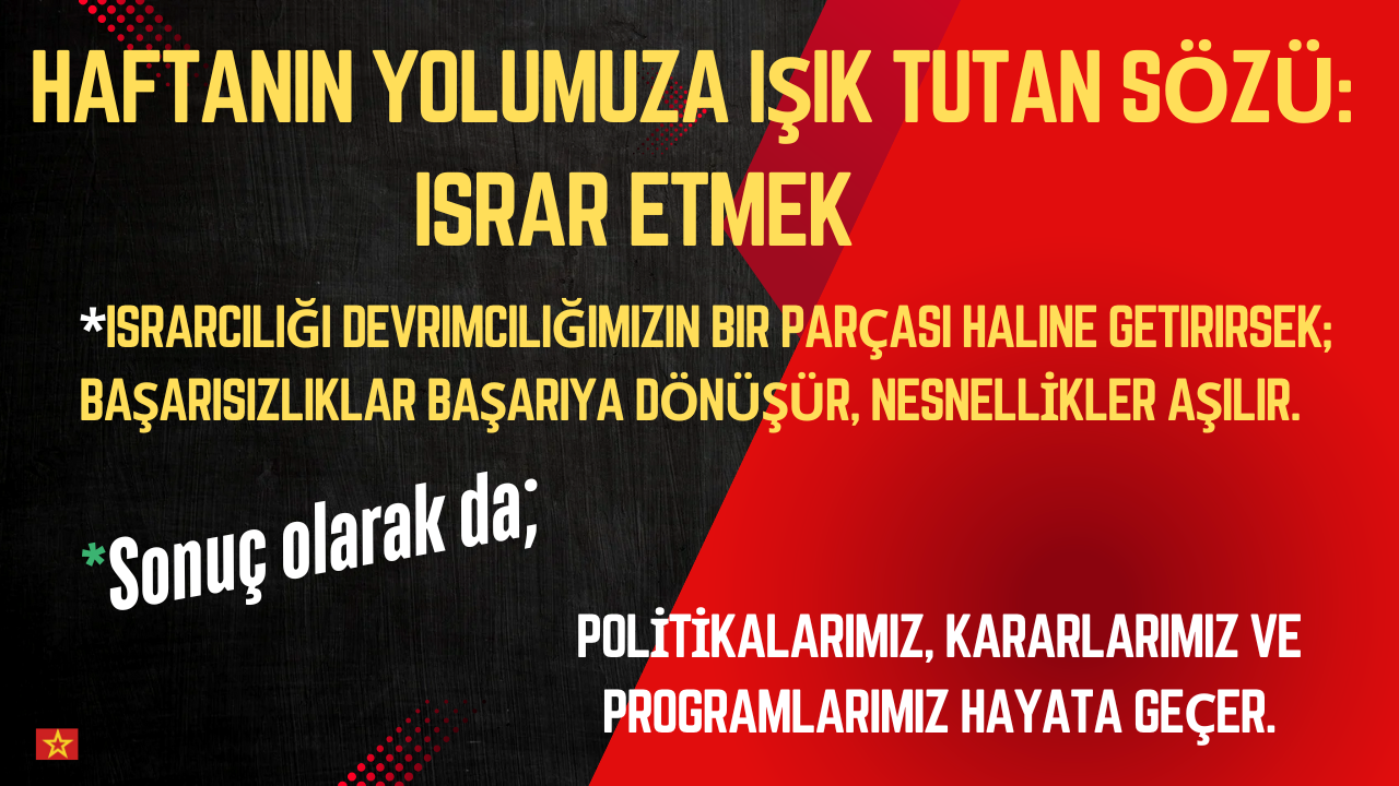 Haftanın Yolumuza Işık Tutan Sözü: Israr Etmek - Image 1