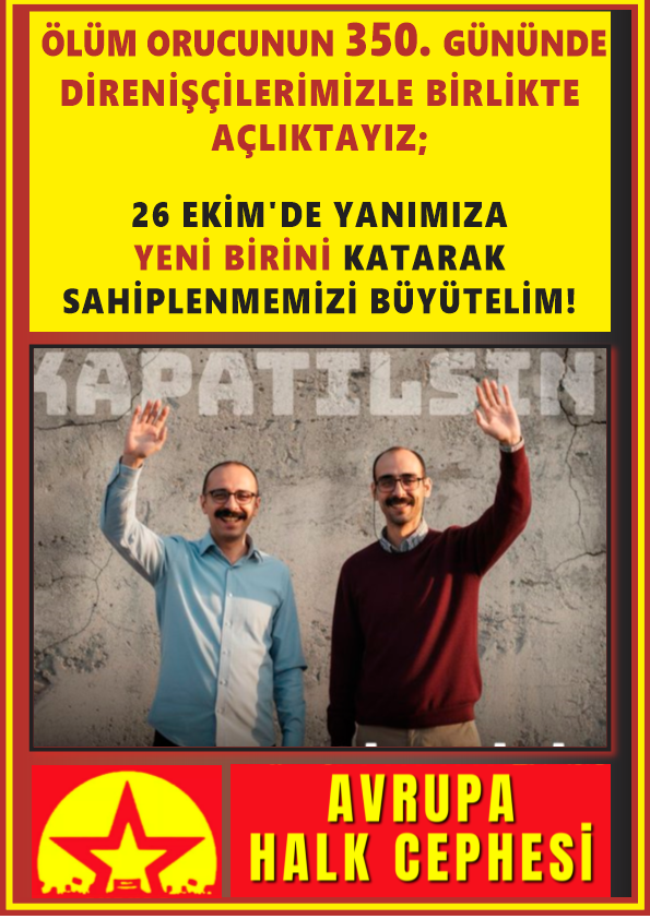 Avrupa Halk Cephesi: Ölüm Orucunun 350. Gününde Direnişçilerimizle Birlikte Açlıktayız; 26 Ekim’de Yanımıza Yeni Birini Katarak Sahiplenmemizi Büyütelim! - Image 1