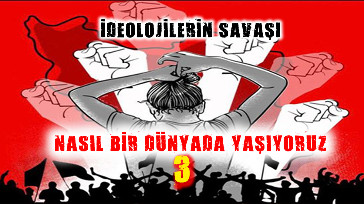 İdeolojilerin Savaşı’nda ”Nasıl Bir Dünyada Yaşıyoruz ve Nasıl Bir Ülkede Savaşıyoruz” Konulu Programın Son Bölümü Yayınlandı - Image 1