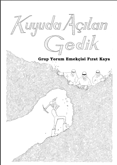 Kuyuda Açılan Gedik: Grup Yorum Emekçisi Fırat Kaya - Image 1